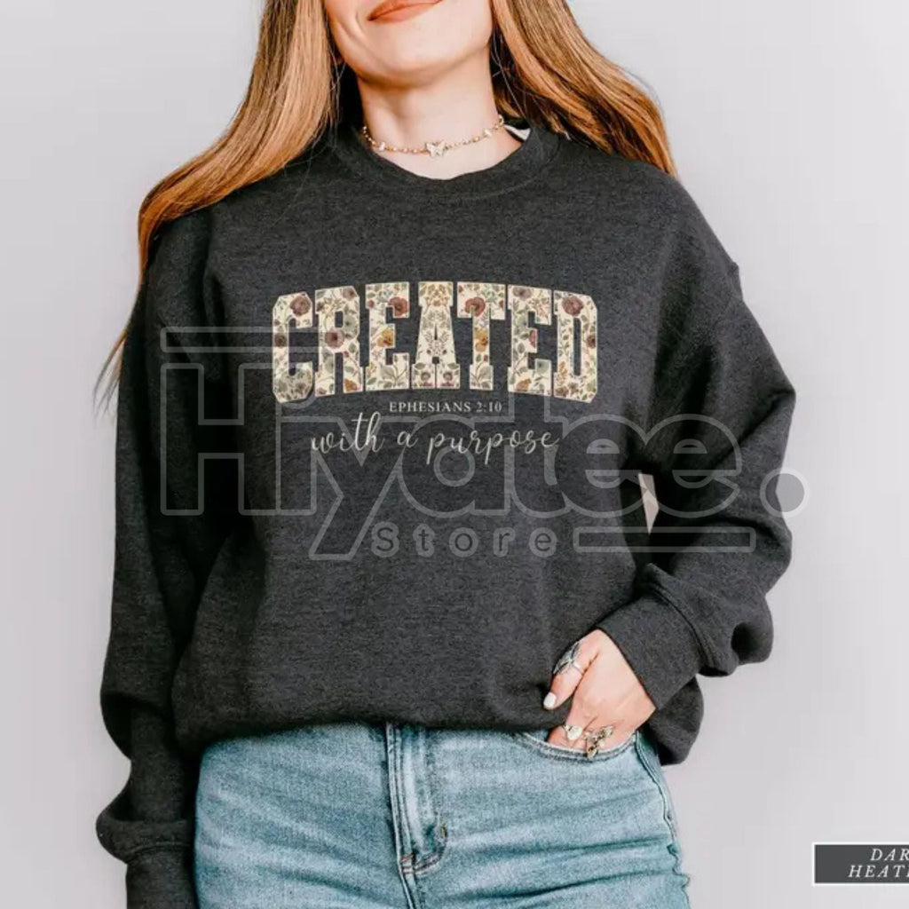 Jesus Sweatshirt: Created with a Purpose, Floral Sweater, Bible Verse Sweatshirt, Gift for Christian Women, Inspirational Faith Crewneck