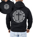 Jesus Died For Me, Now I Live For Him, Faith, Christian, Religious Hoodie, Hooded Sweatshirt