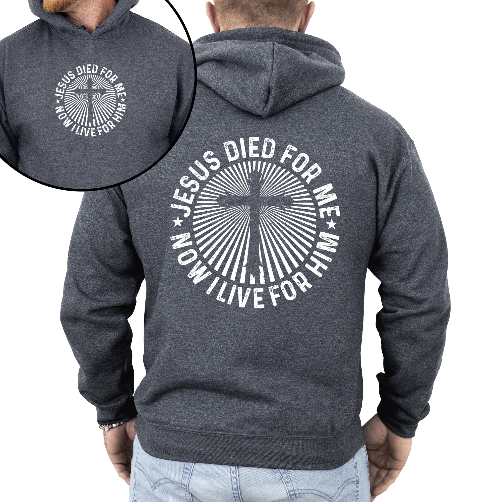 Jesus Died For Me, Now I Live For Him, Faith, Christian, Religious Hoodie, Hooded Sweatshirt