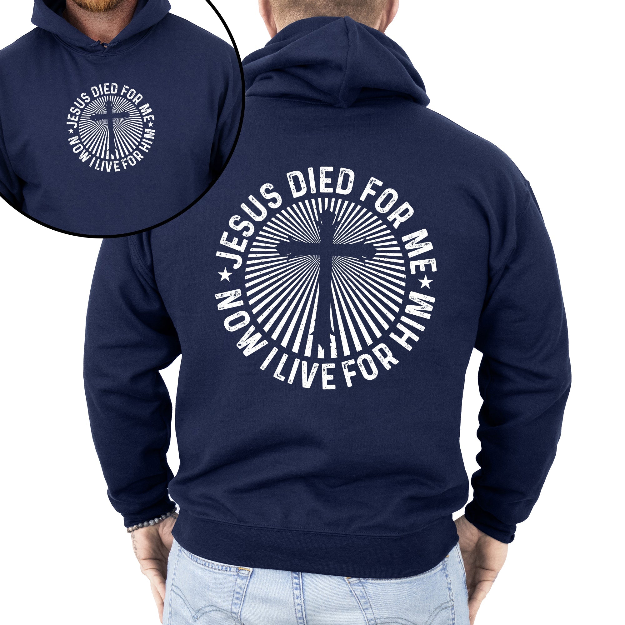 Jesus Died For Me, Now I Live For Him, Faith, Christian, Religious Hoodie, Hooded Sweatshirt